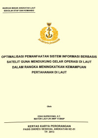 Optimalisasi Pemanfaatan Sistem Informasi Berbasis Satelit Guna Mendukung Gelar Operasi Di Laut Dalam Rangka Meningkatkan Kemampuan Pertahanan Di Laut