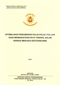 Optimalisasi pengamanan pulau-pulau terluar guna meningkatkan daya tangkal dalam rangka menjaga keutuhan NKRI