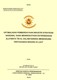 Optimalisasi Pemberdayaan Industri Strategis Nasional Guna Meningkatkan Ketersediaan Alutsista TNI AL Dalam Rangka Mendukung Pertahanan Negara Di Laut