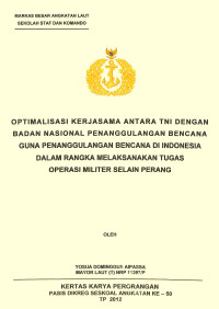 Optimalisasi Kerjasama Antara Tni Dengan Badan Nasional Penanggulangan Bencana Guna Penanggulangan Bencana Di Indonesia Dalam Rangka Melaksanakan Tugas Operasi Militer Selain Perang