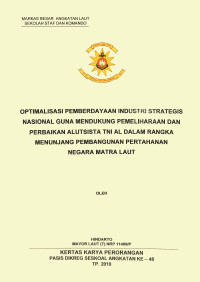 Optimalisasi pemberdayaan industri strategis nasional guna mendukung pemeliharaan dan oerbaikan alutsista TNI AL dalam rangka menunjang pembangunan pertahanan negara matra laut