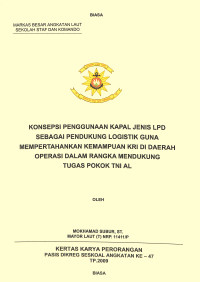 Konsepsi Penggunaan Kapal Jenis Lpd Sebagai Pendukung Logistik Guna Mempertahankan Kemampuan Kri Di Daerah Operasi Dalam Rangka Mendukung Tugas Pokok TNI AL