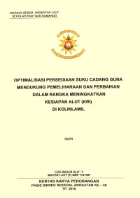 Optimalisasi persediaan suku cadang guna mendukung pemeliharaan dan perbaikan dalam rangka meningkatkan kesiapan alut (KRI) Dikolinlamil