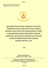 Implementasi Sistem C4isr Guna Mengantisipasi Ncw Pada Operasi Laut Dalam Rangla Membangun Pertahanan Negara Matra Laut