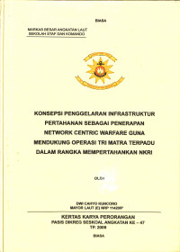 Konsepsi Penggelaran Infrastruktur Pertahanan Sebagai Penerapan Network Centric Warare Guna Mendukung Operasi Tri Matra Terpadu Dalam Rangka Mempertahankan NKRI