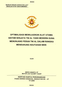 Optimalisasi Mewujudkan Alat Utama Sistem Senjata TNI AL Yang Modern Guna Menunjang Peran TNI AL Dalam Rangka Mendukung Keutuhan NKRI