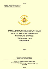 Optimalisasi Fungsi Pangkalan Utama TNI AL Vii Dan Jajarannya Guna Mendukung Strategi Pertahanan Laut Nusantara