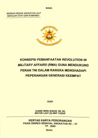 Konsepsi Pemanfaatan Revolution In Military Affairs (Rma) Guna Mendukung Peran TNI Dalam Rangka Menghadapi Peperangan Generasi Keempat