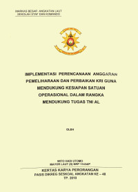 Implementasi perencanaan anggaran pemeliharaan dan perbaikan KRI guna mendukung kesiapan satuan operasional dalam rangka mendukung tugas TNI AL