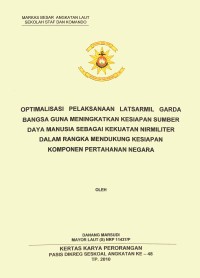 Optimalisasi pelaksanaan Latsarmil garda bangsa guna meningkatkan kesiapan sumber daya manusia sebagai kekuatan nirmiliter dalam rangka mendukung kesiapan komponen pertahanan negara