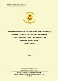 Optimalisasi pendistribusian bahan bakar minyak dan pelumas guna memenuhi kebutuhan satuan operasi dalam rangka mendukung tugas TNI AL