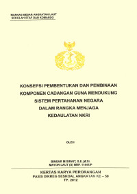 Konsepsi Pembentukan Dan Pembinaan Komponen Cadangaan Guna Mendukung Sistem Pertahanan Negara Dalam Rangka Menjaga Kedaulatan NKRI