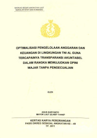 Optimalisasi pengelolaan anggaran dan keuangan di lingkungan TNI AL guna tercapainya transparansi akuntabel dalam rangka mewujudkan opini wajar tanpa pengecualian