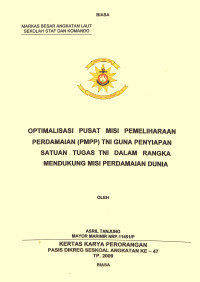 Optimalisasi Pusat Misi Pemeliharaan Dunia (Pmpp) TNI Guna Penyiapan Satuan Tugas TNI Dalam Rangka Mendukung Misi Perdamaian Dunia