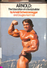 Arnold: The Education Of A Bodybuilder