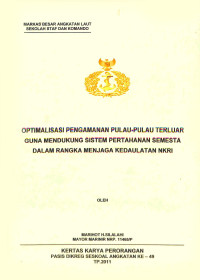 Optimalisasi pengamanan pulau-pulau terluar guna mendukung sistem pertahanan semesta dalam rangka menjaga kedaulatan NKRI