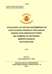 Aktualisasi Jati Diri Dan Kepemimpinan TNI Yang Dilandasi Semangat Perjuangan Bangsa Guna Menghadapi Krisis Multidimensi Dalam Rangka Mempertahankan Keutuhan NKRI