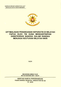 Optimalisasi penanganan separatis di wilayah Papua oleh TNI guna mengantisipasi disintegrasi bangsa dalam rangka menjaga keutuhan wilayah NKRI