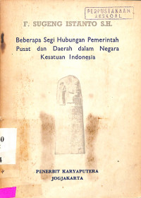 Beberapa Segi Hubungan Pemerintah Pusat dan Daerah dalam Negara Kesatuan Indonesia