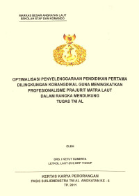 Optimalisasi Penyelenggaraan Pendidikan Pertama Dilingkungan Kobangdikal Guna Meningkatkan Profesionalisme Prajurit Matra Laut Dalam Rangka Mendukung Tugas TNI AL