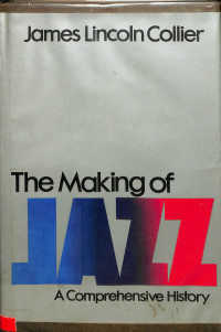 THE MAKING OF JAZZ  A COMPREHENSIVE HISTORY