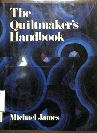 The Quiltmakers Handbook: A Guide To Design and Construction