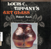 Louis C Tiffanys :Art Glass