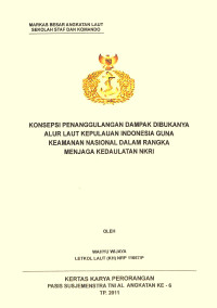 Konsepsi Penanggulangan Dampak Dibukanya Alur Laut Kepulauan Indonesia Guna Keamanan Nasional Dalam Rangka Menjaga Kedaulatan NKRI