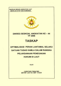 Optimalisasi Peran Lantamal Selaku Satuan Tugas Kamla Dalm Rangka Pelaksanaan Penegakan Hukum Di Laut