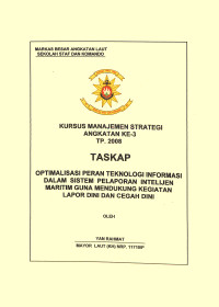 Optimalisasi Peran Teknologi Informasi Dalam Sistem Pelaporan Intelijen Maritim Guna Mendukung Kegiatan Lapor Dini Dan Cegah Dini