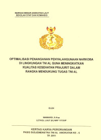 Optimalisasi Penanganan Penyalahgunaan Narkoba Di Lingkungan TNI AL Guna Meningkatkan Kualitas Kesehatan Prajurit Dalam Rangka Mendukung Tugas TNI AL