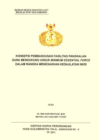 Konsepsi Pembangunan Fasilitas Pangkalan Guna Mendukung Unsur Minimum Essential Force Dalam Rangka Menegakkan Kedaulatan NKRI