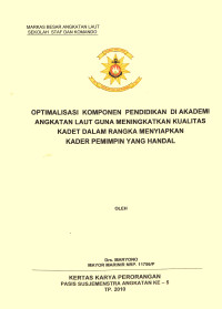 Optimalisasi Komponen Pendidikan Di Akademi Angkatan Laut Guna Meningkatkan Kualitas Kadet Dalam Rangka Menyiapkan Kader Pemimpin Yang Handal