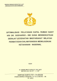 Optimalisasi Pelayanan Kapal Rumah Sakit Kri Dr. Soeharso-990 Guna Meningkatkan Derajat Kesehatan Masyarakat Wilayah Perbatasan Dalam Rangka Mewujudkan Ketahanan Nasional