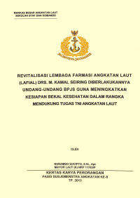 Revitalisasi Lembaga Farmasi Angkatan Laut (LAFIAL) Drs M. Kamal Seiring Diberlakukannya Undang-Undang BPJS Guna Meningkatkan Kesiapan Bekal Kesehatan Dalam Rangka Mendukung Tugas TNI Angkatan Laut