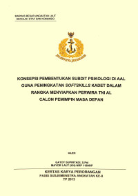 Konsepsi Pembentukan Subdit Psikologi Di AAL Guna Peningkatan Softskills Kadet Dalam Rangka Menyiapkan Perwira TNI AL Calon Pemimpin Masa Depan