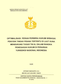 Optimalisais Peran Perwira Hukum Sebagai Penyidik Tindak Pidana Tertentu Di Laut Guna Mendukung Tugas TNI AL Dalam Rangka Penegakan Hukum Di Perairan Yurisdiksi Nasional Indonesia