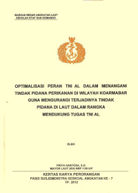 Optimalisasi Peran TNI AL Dalam Menangani Tindak Pidana Perikanan Di Wilayah Koarmabar Guna Mengurangi Terjadinya Tindak Pidana Di Laut Dalam Rangka Mendukung Tugas TNI AL