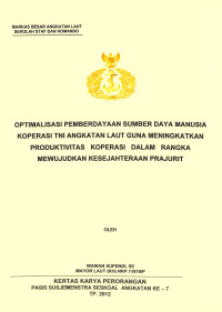 Optimalisasi Pemberdayaan Sumber Daya Manusia Koperasi TNI Angkatan Laut Guna Meningkatkan Produktivitas Koperasi Dalam Rangka Mewujudkan Kesejahteraan Prajurit