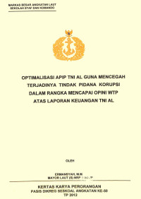 Optimalisasi Apip TNI AL Guna Mencegah Terjadinya Tindak Pidana Korupsi Dalam Rangka Mencapai Opini WTP Atas Laporan Keuangan TNI AL