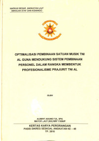 Optimalisasi pembinaan satuan musik TNI AL guna mendukung sistem pembinaan personel dalam rangka membentuk profesonalisme prajurit TNI AL