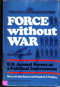 Force Without War.US Armed Forces as a Political Instrument