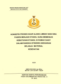 Konsepsi Proses Daur Ulang Limbah Nasi Sisa Pasien Menjadi Etanol Guna Memenuhi Kebutuhan Etanol Di Rumah Sakit Dalam Rangka Efisiensi Anggaran Belanja Material Kesehatan