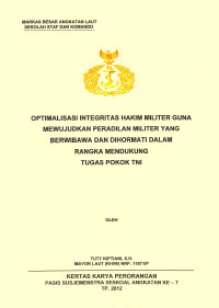 Optimalisasi Integritas Hakim Militer Guna Mewujudkan Peradilan Militer Yang Berwibawa Dan Dihormati Dalam Rangka Mendukung Tugas Pokok TNI