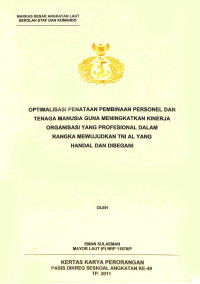 Optimalisasi penataan pembinaan personel dan tenaga manusia guna meningkatkan kinerja organisasi yang profesional dalam rangka mewujudkan TNI AL yang handal dan disegani