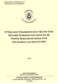 Optimalisasi pengamanan Selat Malaka guna menjamin keamanan pelayaran dalam rangka menegakkan kedaulatan dan hukum di laut wilayah NKRI