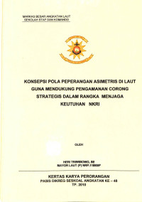 Konsepsi Pola Peperangan Asimetris Di Laut Guna Mendukung Pengamanan Corong Strategis Dalam Rangka Menjaga Keutuhan NKRI