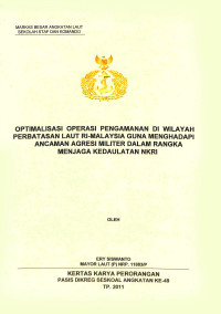 Optimalisasi operasi pengamanan di wilayah perbatasan Laut Re-Malaysia guna menghadapi ancaman Agresi Militer dalam rangka menjaga kedaulatan NKRI