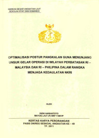 Optimalisasi postur pangkalan guna menunjang unsur gelar operasi di wilayah perbatasan RI-Malaysia dan RI-Philipina dalam rangka menjaga kedaulatan NKRI