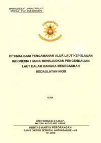 Optimalisasi pengamanan alur laut kepulauan Indonesia I guna mewujudkan pengendalian laut dalam rangka menegakkan kedaulatan NKRI